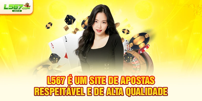 L567 é um site de apostas respeitável e de alta qualidade