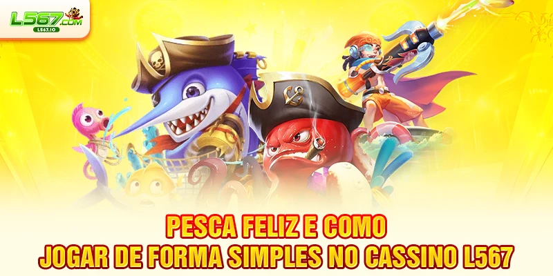 Pesca Feliz E como jogar de forma simples no cassino L567