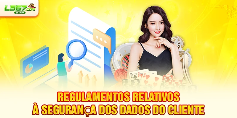 Regulamentos relativos à segurança dos dados do cliente