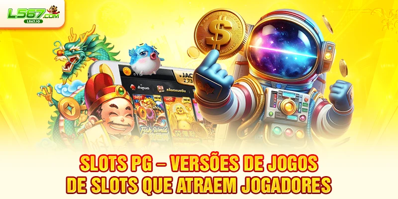 Slots PG – Versões De Jogos De Slots Que Atraem Jogadores